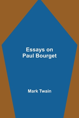 Essays on Paul Bourget - Twain, Mark