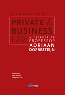 Essays on Private & Business Law: A Tribute to Professor Adriaan Dorresteijn