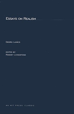 Essays on Realism - Lukacs, Georg, Professor, and Livingstone, Rodney (Editor)