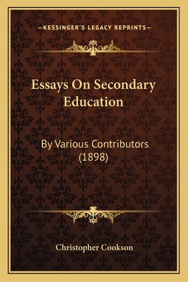 Essays On Secondary Education: By Various Contributors (1898) - Cookson, Christopher (Editor)