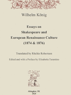 Essays on Shakespeare and European Renaissance Culture (1874 & 1876)