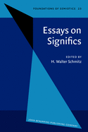 Essays on Significs: Papers Presented on the Occasion of the 150th Anniversary of the Birth of Victoria Lady Welby (1837-1912)