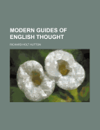 Essays on Some of the Modern Guides of English Thought in Matters of Faith