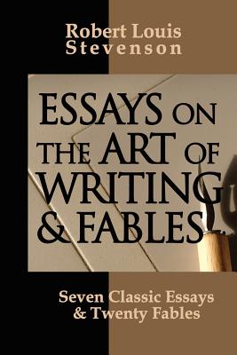 Essays on the Art of Writing and Fables - Stevenson, Robert Louis, and Guran, P (Designer)