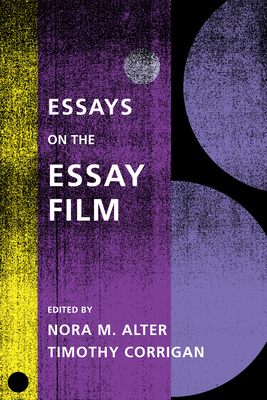 Essays on the Essay Film - Alter, Nora M (Editor), and Corrigan, Timothy (Editor)