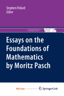 Essays on the Foundations of Mathematics by Moritz Pasch