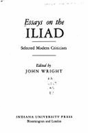 Essays on the "Iliad": Selected Modern Criticism - Wright, John (Editor)