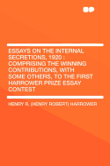 Essays on the Internal Secretions, 1920: Comprising the Winning Contributions, with Some Others, to the First Harrower Prize Essay Contest