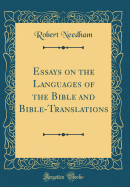 Essays on the Languages of the Bible and Bible-Translations (Classic Reprint)