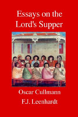 Essays on the Lord's Supper - Leenhardt, Franz J, and Cullmann, Oscar