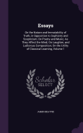 Essays: On the Nature and Immutability of Truth, in Opposition to Sophistry and Scepticism; On Poetry and Music, As They Affect the Mind; On Laughter, and Ludicrous Composition; On the Utility of Classical Learning, Volume 1