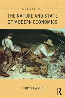 Essays on: The Nature and State of Modern Economics - Lawson, Tony