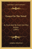 Essays on the Novel: As Illustrated by Scott and Miss Austen (1897)