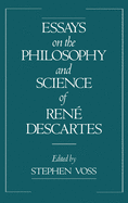 Essays on the Philosophy and Science of Ren Descartes