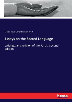 Essays on the Sacred Language: writings, and religion of the Parsis. Second Edition - Haug, Martin, and West, Edward William