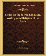 Essays on the Sacred Language, Writings and Religion of the Parsis