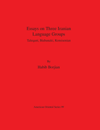 Essays on Three Iranian Language Groups: Taleqani, Biabanaki, Komisenian
