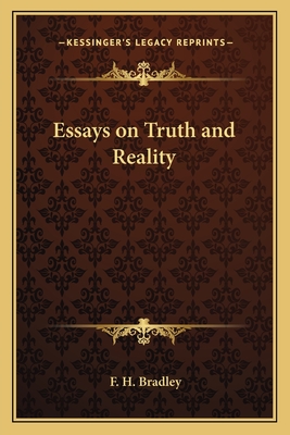 Essays on Truth and Reality - Bradley, F H