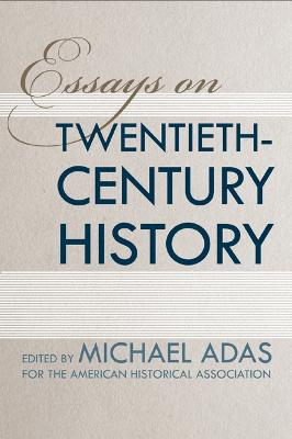 Essays on Twentieth-Century History - Adas, Michael (Editor)