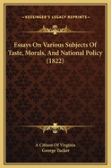 Essays on Various Subjects of Taste, Morals, and National Policy (1822)