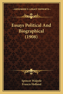 Essays Political and Biographical (1908)