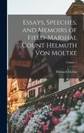 Essays, Speeches, and Memoirs of Field-Marshal Count Helmuth von Moltke; Volume 2