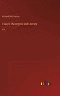 Essays Theological and Literary: Vol. 1