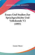 Essays Und Studien Zur Sprachgeschichte Und Volkskunde V2 (1893)