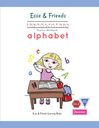 Esse & Friends Handwriting Practice Workbook Alphabet: Size 2 Practice lines Ages 3 to 5 Preschool, Kindergarten, Early Primary School and Homeschooling