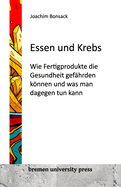 Essen und Krebs: Wie Fertigprodukte die Gesundheit gef?hrden knnen und was man dagegen tun kann