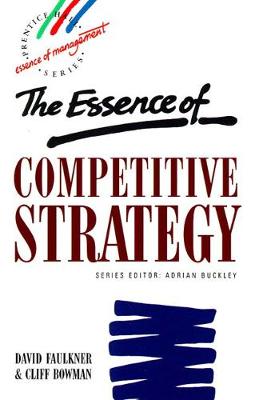 Essence Competitive Strategy - Faulkner, David, and Bowman, Cliff