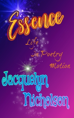 Essence: Life In Poetry Motion - Nicholson, Jacquelyn