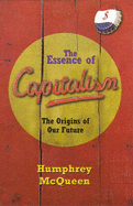 Essence of Capitalism: The Origins of Our Future