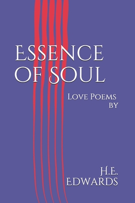 Essence of Soul: Love Poems - Edwards, H E