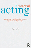 Essential Acting: A Practical Handbook for Actors, Teachers and Directors