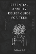 Essential Anxiety Relief Guide For Teen: Navigating the Turbulent Waters of Teenage Anxiety