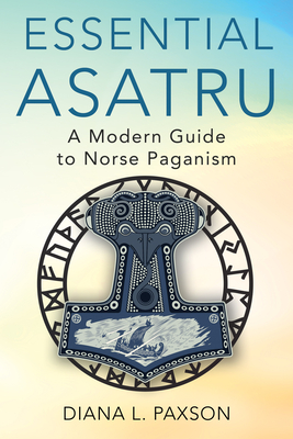 Essential Asatru: A Modern Guide to Norse Paganism - Paxson, Diana L