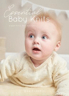 Essential Baby Knits: Eight Hand Knit Designs