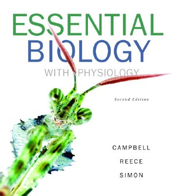 Essential Biology with Physiology - Campbell, Neil A, and Reece, Jane B, and Simon, Eric J
