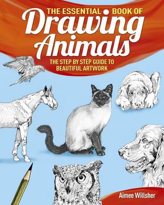 Essential Book of Drawing Animals - Willsher, Aimee