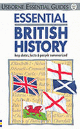 Essential British History: Key Dates, Facts and People Summarized