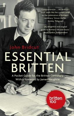 Essential Britten: A Pocket Guide for the Britten Centenary - Bridcut, John