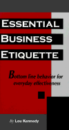 Essential Business Etiquette: Bottom Line Behavior for Everyday Effectiveness