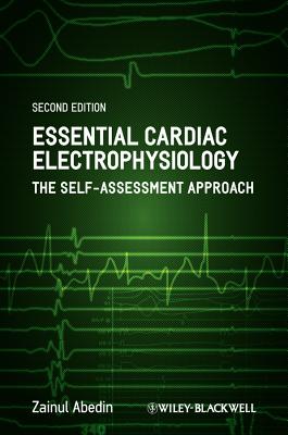 Essential Cardiac Electrophysiology: The Self-Assessment Approach - Abedin, Zainul