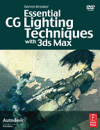 Essential CG Lighting Techniques with 3ds Max - Brooker, Darren