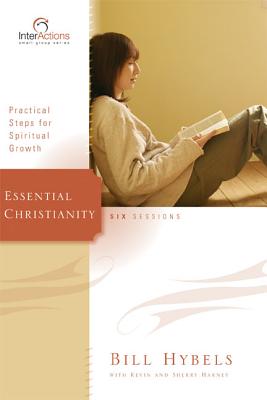 Essential Christianity: Practical Steps for Spiritual Growth - Hybels, Bill, and Harney, Kevin G, and Harney, Sherry