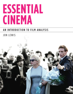 Essential Cinema: An Introduction to Film Analysis - Lewis, Jon