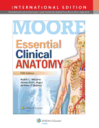 Essential Clinical Anatomy - Moore, Keith L., Dr., MSc, PhD, FIAC, FRSM, and Agur, Anne M. R., M.Sc, PhD, and Dalley, Arthur F., PhD