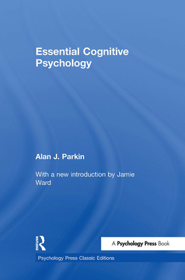 Essential Cognitive Psychology (Classic Edition) - Parkin, Alan J.