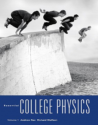Essential College Physics, Volume 1, with Mastering Physics - Rex, Andrew, and Wolfson, Richard